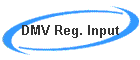 DMV Reg. Input